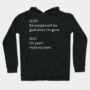 2021: Hold my beer... Hoodie